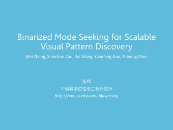 Binarized Mode Seeking for Scalable  Visual Pattern Discovery  Wei Zhang, Xiaochun Cao, Rui Wang,