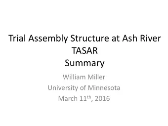 Trial Assembly Structure at Ash River  TASAR  Summary  William Miller  University of Minnesota