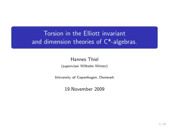 Torsion in the Elliott invariant  and dimension theories of C*-algebras.  Hannes Thiel  (supervisor