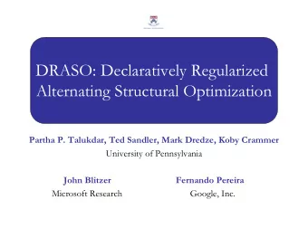 DRASO: Declaratively Regularized  Alternating Structural Optimization  Partha P. Talukdar, Ted