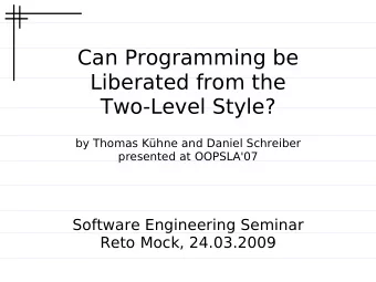 Can Programming be  Liberated from the  Two-Level Style?  by Thomas Khne and Daniel Schreiber