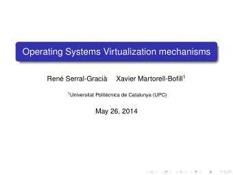 Operating Systems Virtualization mechanisms Xavier Martorell-Bofill 1  Ren Serral-Graci 1