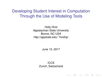 Developing Student Interest in Computation  Through the Use of Modeling Tools  Holly Hirst