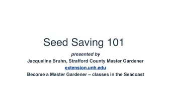 Seed Saving 101  presented by  Jacqueline Bruhn, Strafford County Master Gardener