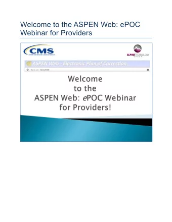 Welcome to the ASPEN Web: ePOC  Webinar for Providers  ASPEN Web: POC Process Flow  ASPEN Web ePOC: