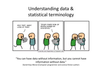 Understanding data &amp;  statistical terminology  You can have data without information, but