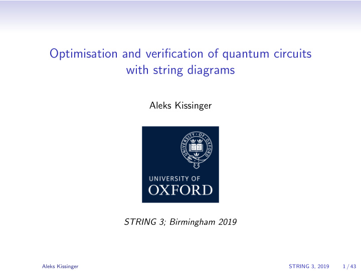 optimisation and verification of quantum circuits with
