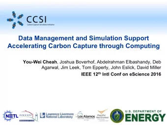 Data Management and Simulation Support  Accelerating Carbon Capture through Computing You-Wei Cheah