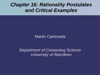 Chapter 16: Rationality Postulates  and Critical Examples  Martin Caminada  Department of Computing