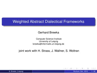 Weighted Abstract Dialectical Frameworks  Gerhard Brewka  Computer Science Institute  University of