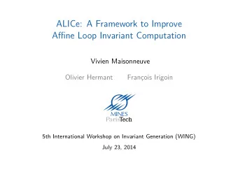 ALICe: A Framework to Improve  Affine Loop Invariant Computation  Vivien Maisonneuve  Olivier