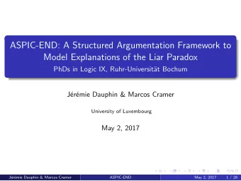 ASPIC-END: A Structured Argumentation Framework to  Model Explanations of the Liar Paradox  PhDs in