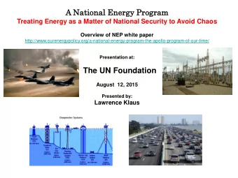 A Nationa  nal  l Energy  gy Progra  gram m  Treating Energy as a Matter of National Security to