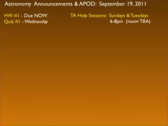 Astronomy  Announcements &amp; APOD:  September 19, 2011  TA Help Sessions:  Sundays &amp; Tuesdays