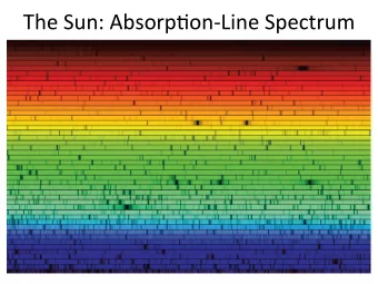 The  Sun:  Absorp/on-Line  Spectrum    Atomic spectral lines Kirchhoffs Laws