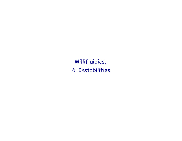 millifluidics 6 instabilities jet break up