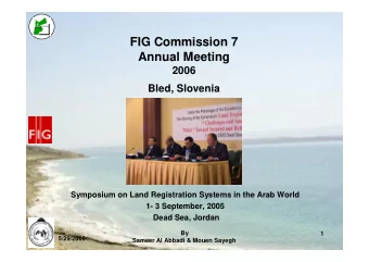 FIG Commission 7  Annual Meeting  2006  Bled, Slovenia  Symposium on Land Registration Systems in