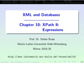 XML and Databases  Chapter 10: XPath II:  Expressions  Prof. Dr. Stefan Brass