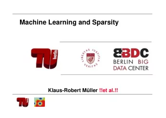 Machine Learning and Sparsity  Klaus-Robert Mller !!et al.!! Todays Talk  sensing, sparse