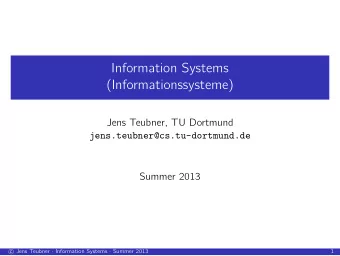 Information Systems  (Informationssysteme)  Jens Teubner, TU Dortmund