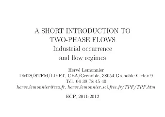 A SHORT INTRODUCTION TO  TWO-PHASE FLOWS  Industrial occurrence  and flow regimes  Herv  e