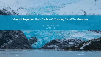 Neutral Together: Bulk Carbon Offsetting for ATTA Members  DECEMBER 4, 2019  WEBINAR  Speaking