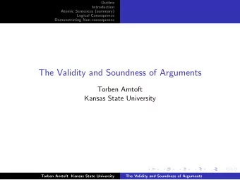 The Validity and Soundness of Arguments  Torben Amtoft  Kansas State University  Torben Amtoft
