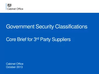 Government Security Classifications Core Brief for 3 rd Party Suppliers  Cabinet Office  October