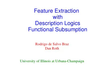 Feature Extraction  with  Description Logics  Functional Subsumption  Rodrigo de Salvo Braz  Dan