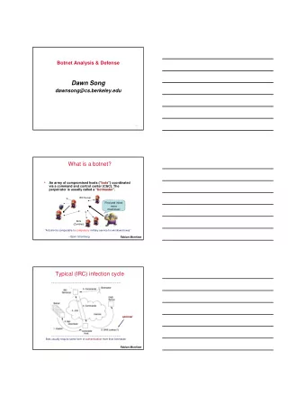 Dawn Song  dawnsong@cs.berkeley.edu  1  What is a botnet?    An army of compromised hosts