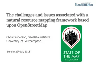 upon OpenStreetMap  Chris Emberson, GeoData Institute  University  of Southampton Sunday 29 th July