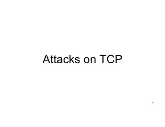 Attacks on TCP  1  Outline  What is TCP protocol?    How the TCP Protocol Works    SYN