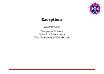 Exceptions  Murray Cole  Computer Science  School of Informatics  The University of Edinburgh