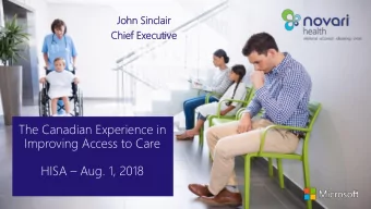 The Canadian Experience in  Improving Access to Care HISA  Aug. 1, 2018  Skill Testing Question