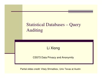Statistical Databases  Query  Auditing  Li Xiong  CS573 Data Privacy and Anonymity  Partial