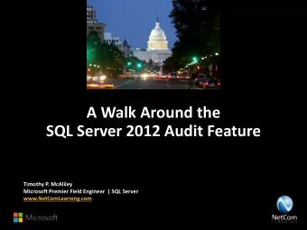 A Walk Around the  SQL Server 2012 Audit Feature  Timothy P. McAliley  Microsoft Premier Field
