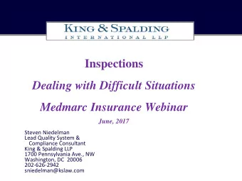 Inspections  Dealing with Difficult Situations  Medmarc Insurance Webinar  June, 2017  Steven