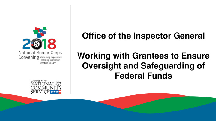 office of the inspector general working with grantees to