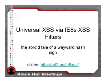 Universal XSS via IE8s XSS  Filters  the sordid tale of a wayward hash  sign  slides: