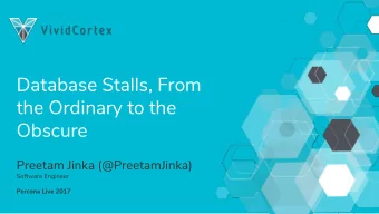 Database Stalls, From  the Ordinary to the  Obscure  Preetam Jinka (@PreetamJinka)  Software