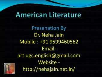 Presenation By  Dr. Neha Jain  Mobile : +91 9599460562  Email-  art.ugc.english@gmail.com  Website