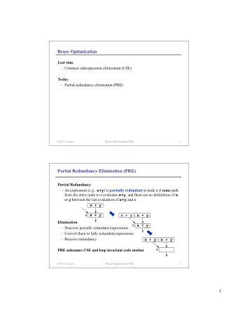 Reuse Optimization  Last time   Common subexpression elimination (CSE)  Today   Partial