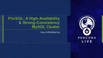 PhxSQL: A High-Availability  &amp; Strong-Consistency  MySQL Cluster  Ming CHEN@WeChat  Why PhxSQL