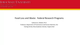 Food Loss and Waste:  Federal Research Programs  Catherine E. Woteki, Ph.D.  Professor, Department