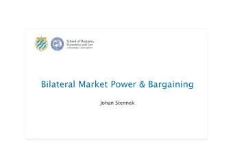 Bilateral Market Power &amp; Bargaining  Johan Stennek  1  Dont need to know appendixes
