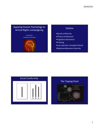 Applying Human Psychology to  Outline Animal Rights Campaigning  Social conformity Lisa Kramer