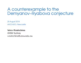 A counterexample to the  DemyanovRyabova conjecture  25 August 2018  AVOCADO, Newcastle  Vera