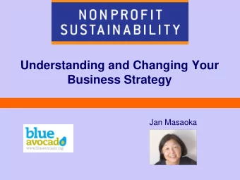 Understanding and Changing Your  Business Strategy  Jan Masaoka  Blue Avocado    Unconventional,
