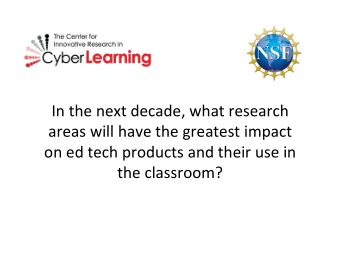 In the next decade, what research  areas will have the greatest impact  on ed tech products and