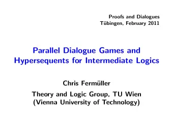Parallel Dialogue Games and  Hypersequents for Intermediate Logics  Chris Ferm  uller  Theory and
